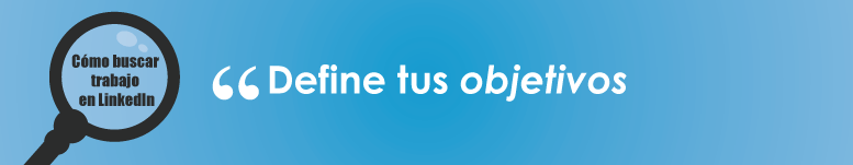 Ten claros tus objetivos en LinkedIn